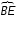 &laquo;math xmlns=&uml;http://www.w3.org/1998/Math/MathML&uml;&raquo;&laquo;mstyle mathsize=&uml;12px&uml;&raquo;&laquo;mover&raquo;&laquo;mrow&raquo;&laquo;mi&raquo;B&laquo;/mi&raquo;&laquo;mi&raquo;E&laquo;/mi&raquo;&laquo;/mrow&raquo;&laquo;mo&raquo;&sect;#9182;&laquo;/mo&raquo;&laquo;/mover&raquo;&laquo;/mstyle&raquo;&laquo;/math&raquo;
